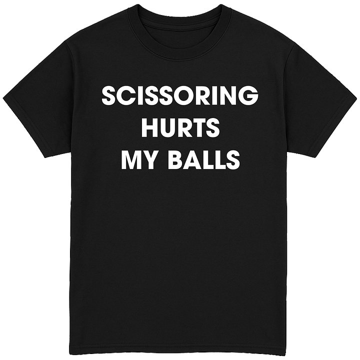 Scissoring Hurts My Balls T-Shirt product image (1)