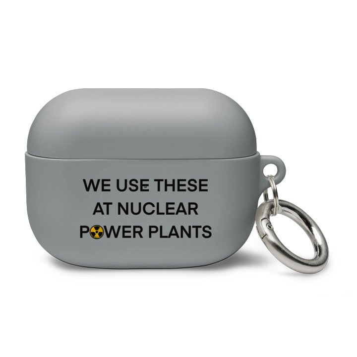 We Use This AirPods/Pro Case at Nuclear Power Plants product image (5)