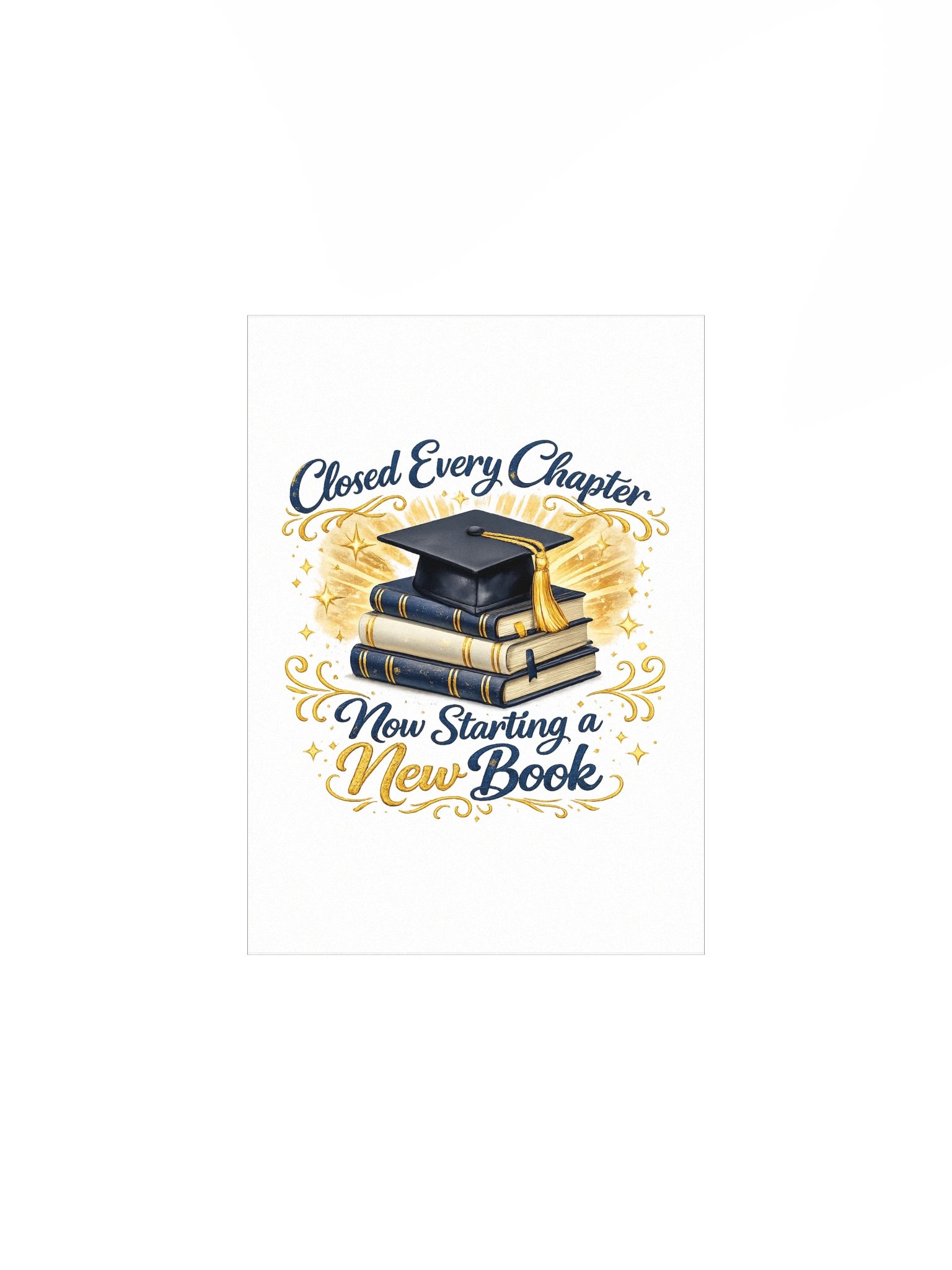 Closed Every Chapter Now Starting a New Book - Matte Poster product image (1)