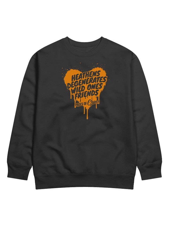 Heathens, Degenerates, Wild Ones, and Friends Sweatshirt (Orange Text) product image (1)