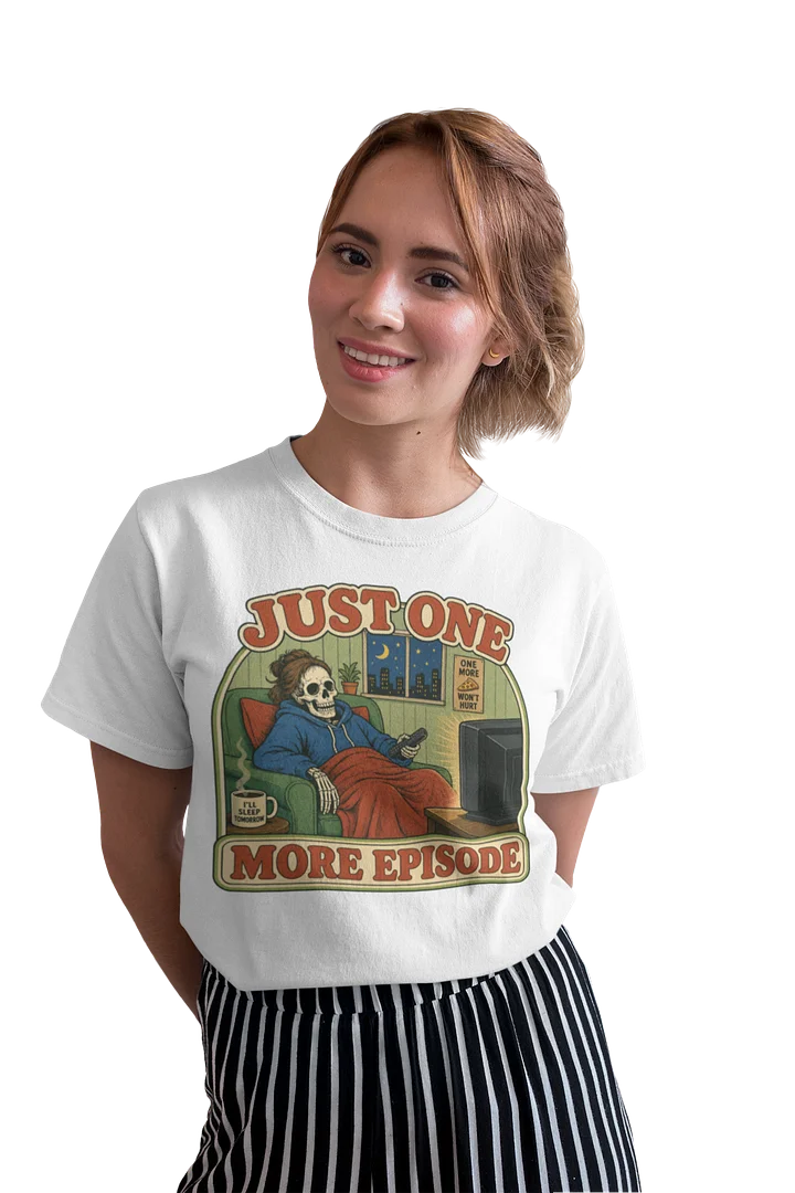 Just One More Episode Tee product image (2)