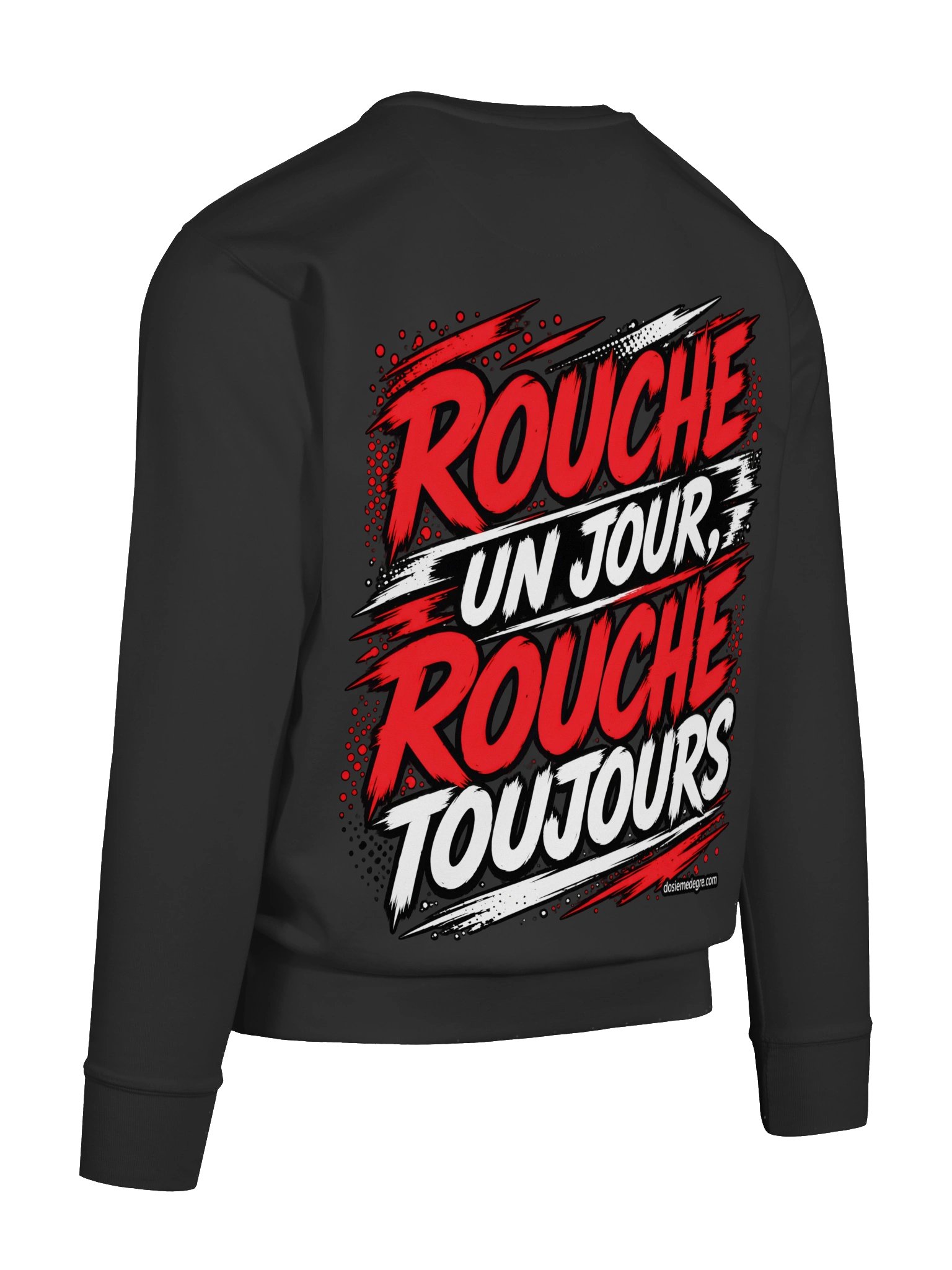 Rouche un jour, Rouche toujours — Sweat product image (11)