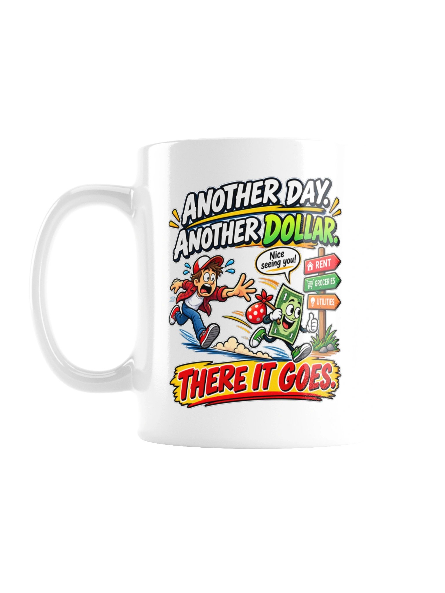 ANOTHER DAY. ANOTHER DOLLAR. THERE IT GOES - MUG product image (2)