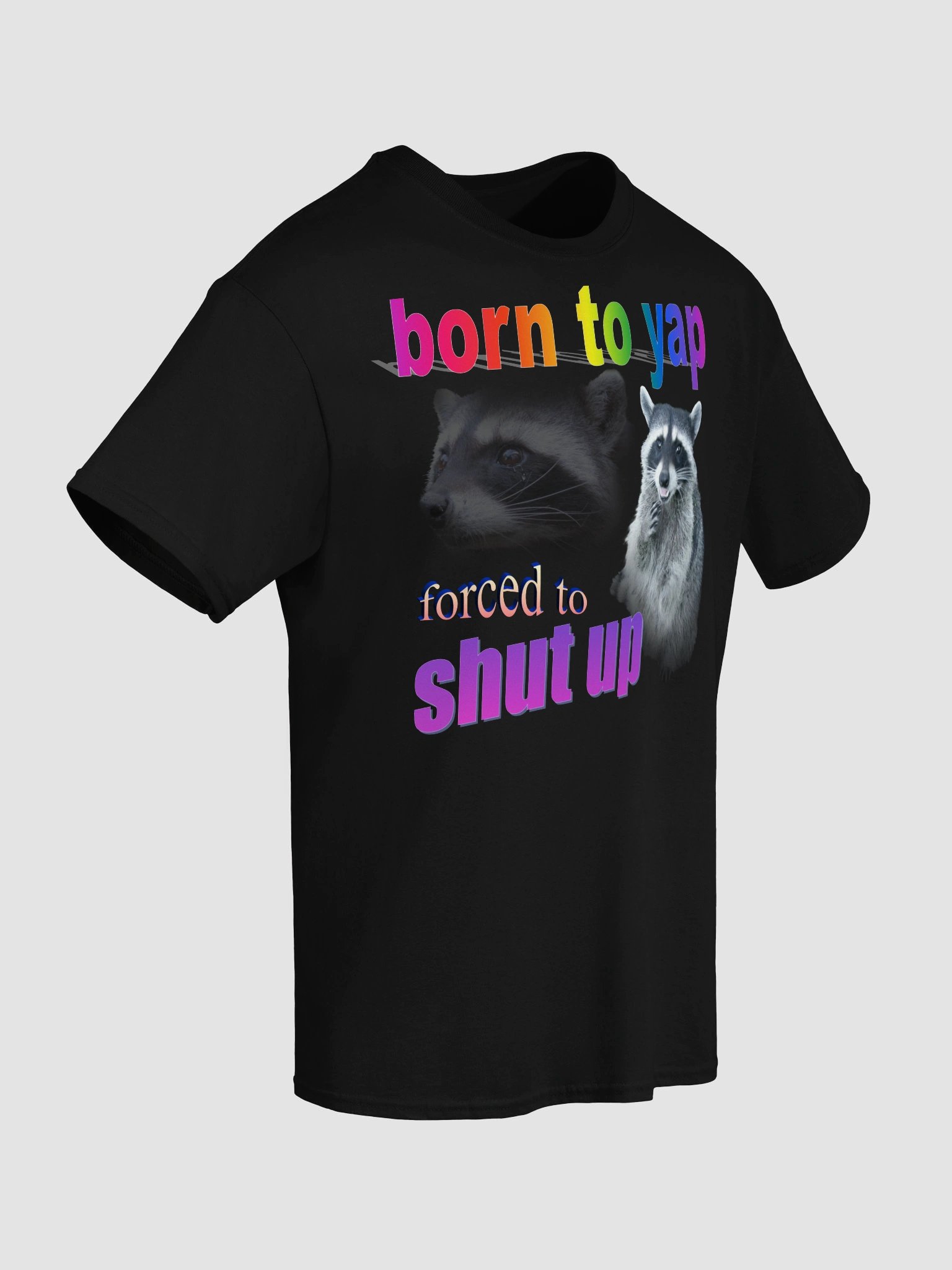 Born to yap, forced to shut up raccoon T-shirt product image (6)