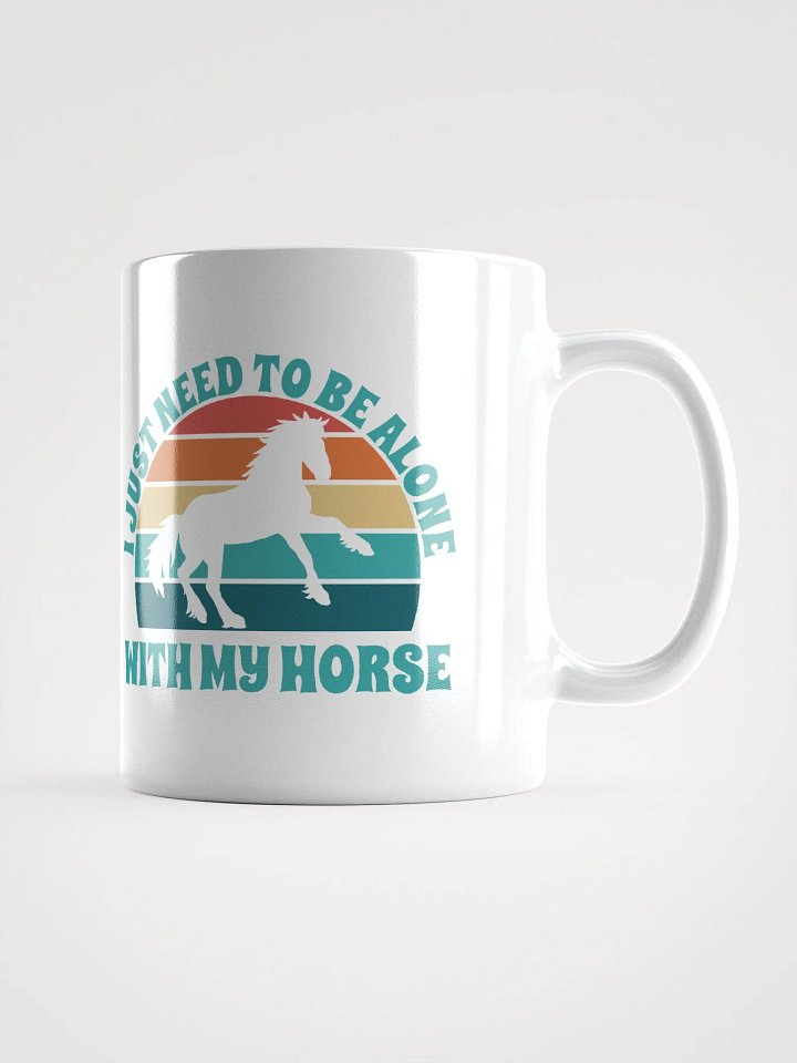 I Just Need To Be Alone with My Horse product image (2)