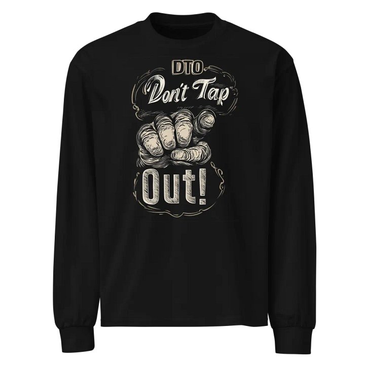 Don't Tap Out Heavyweight Long Sleeve T-Shirt product image (1)