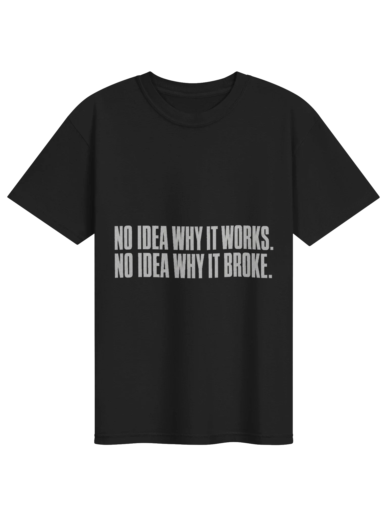 No Idea Why It Works Tee