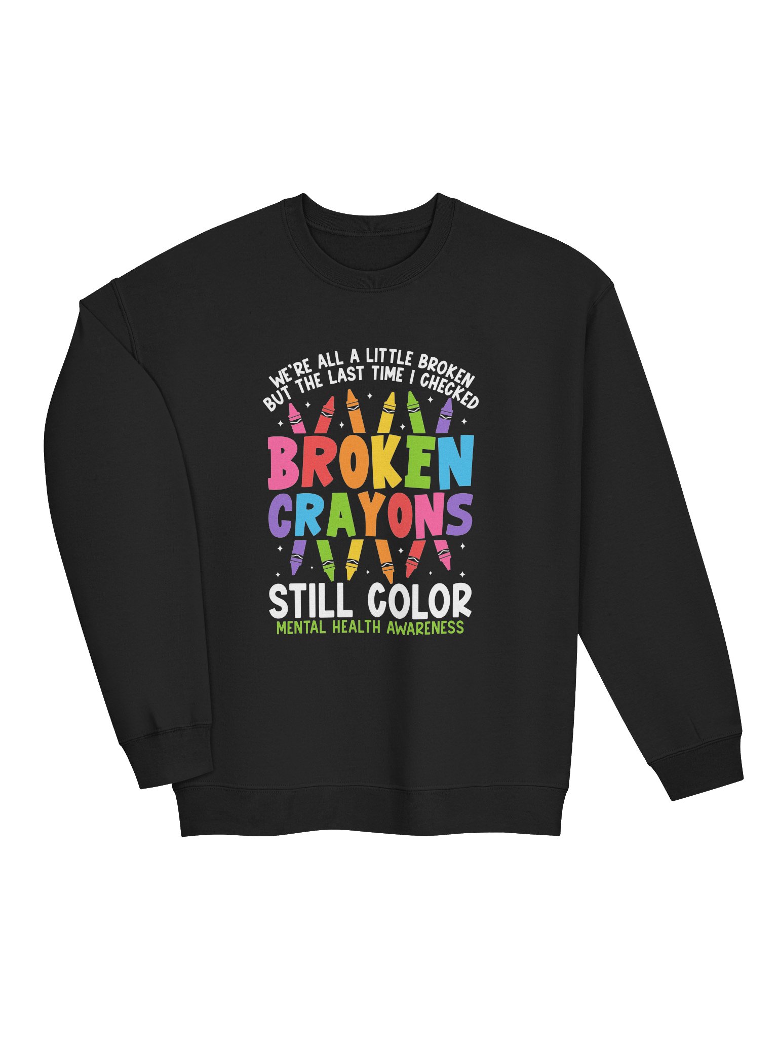Broken Crayons Still Color Sweatshirt – Healing Through Imperfection | Mental Health Awareness product image (2)
