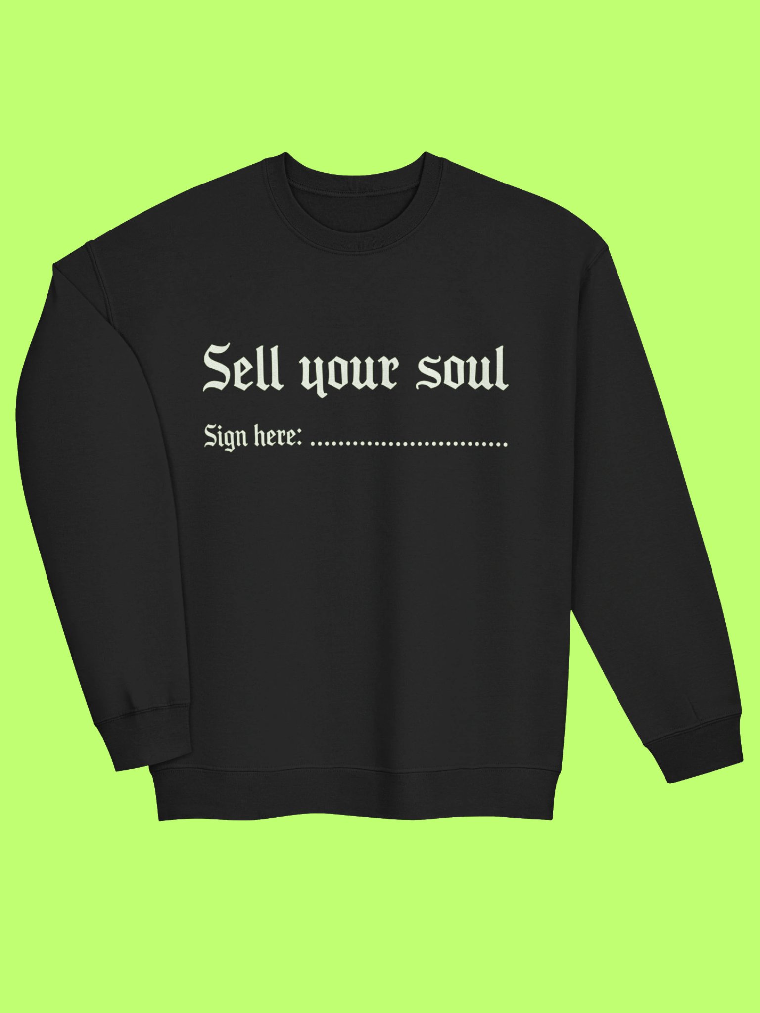 Sell Your Soul Sign Here Sweatshirt product image (34)