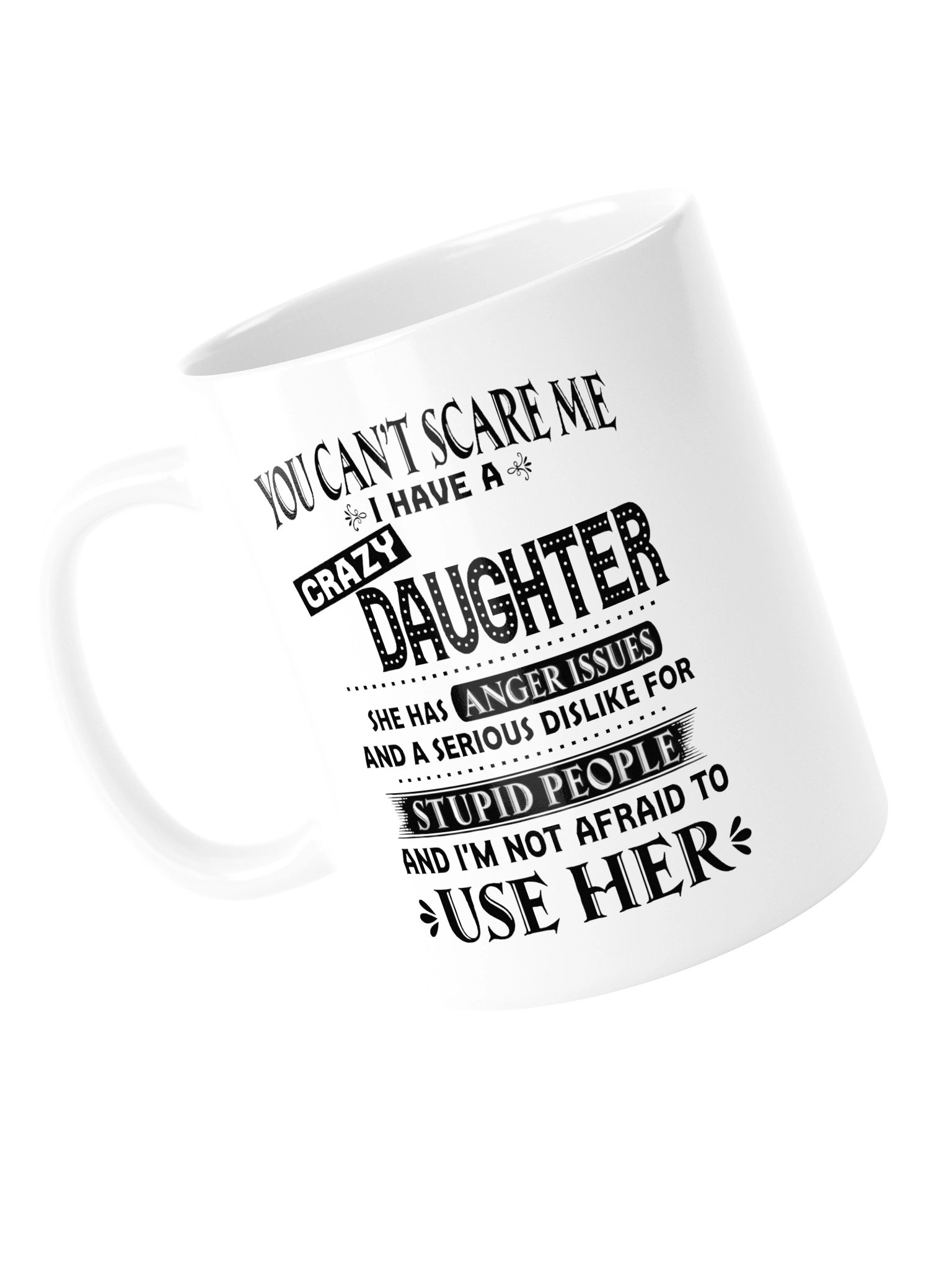 You Can’t Scare Me — Crazy Daughter Coffee Mug product image (14)