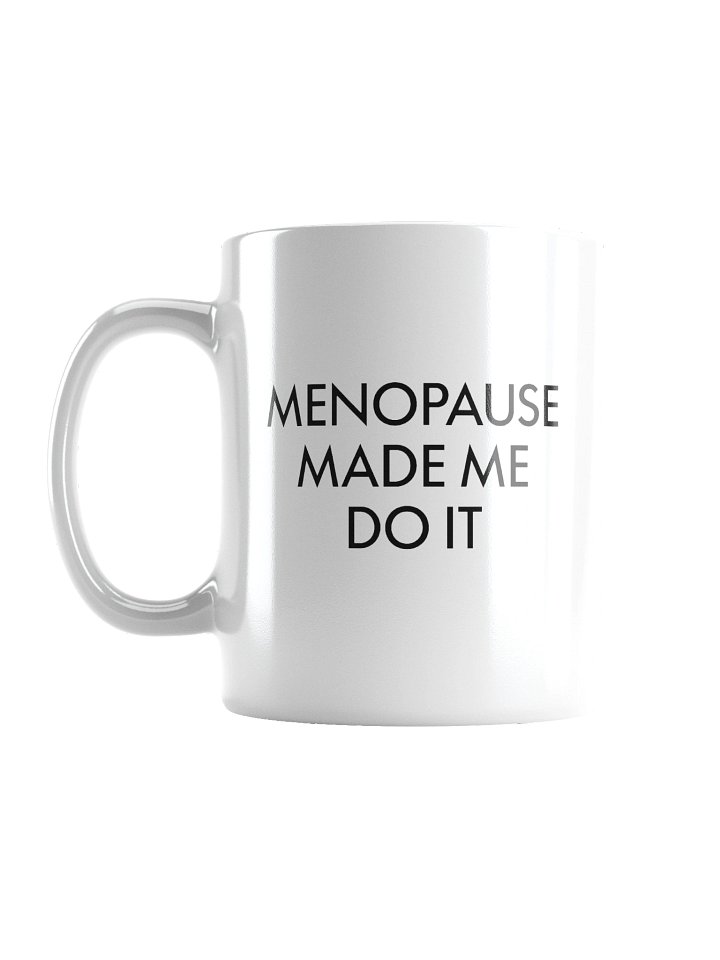 Menopause Made Me Do It Mug product image (1)