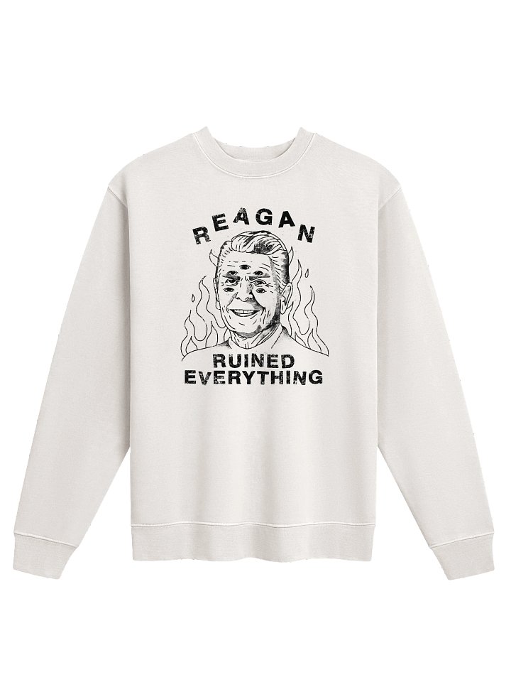 Reagan Ruined Everything! Graphic Sweatshirt product image (1)