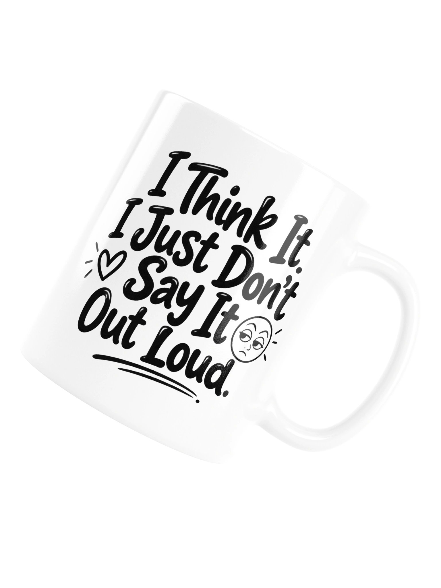 “I Think It… I Just Don’t Say It Out Loud” Mug – Overthinker Humor | 11oz product image (6)