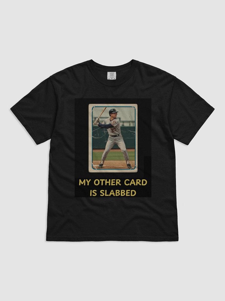 My Other Card Is Slabbed (T-shirt) product image (1)
