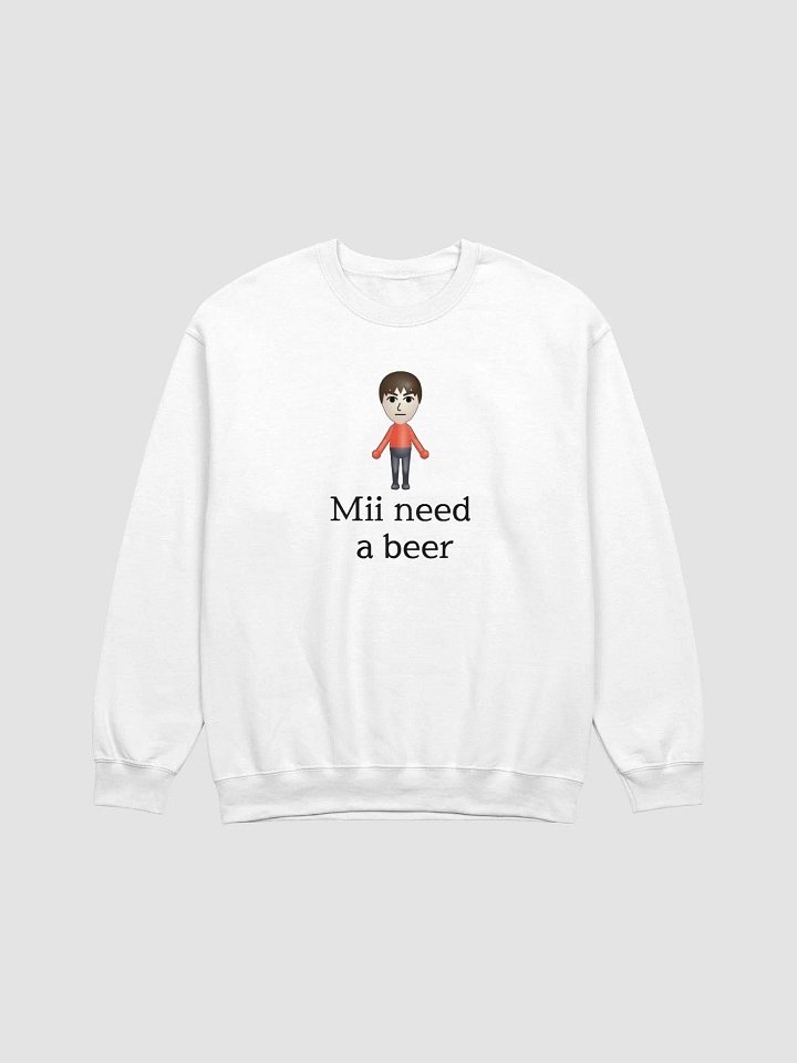 Mii Need A Beer Sweatshirt product image (1)
