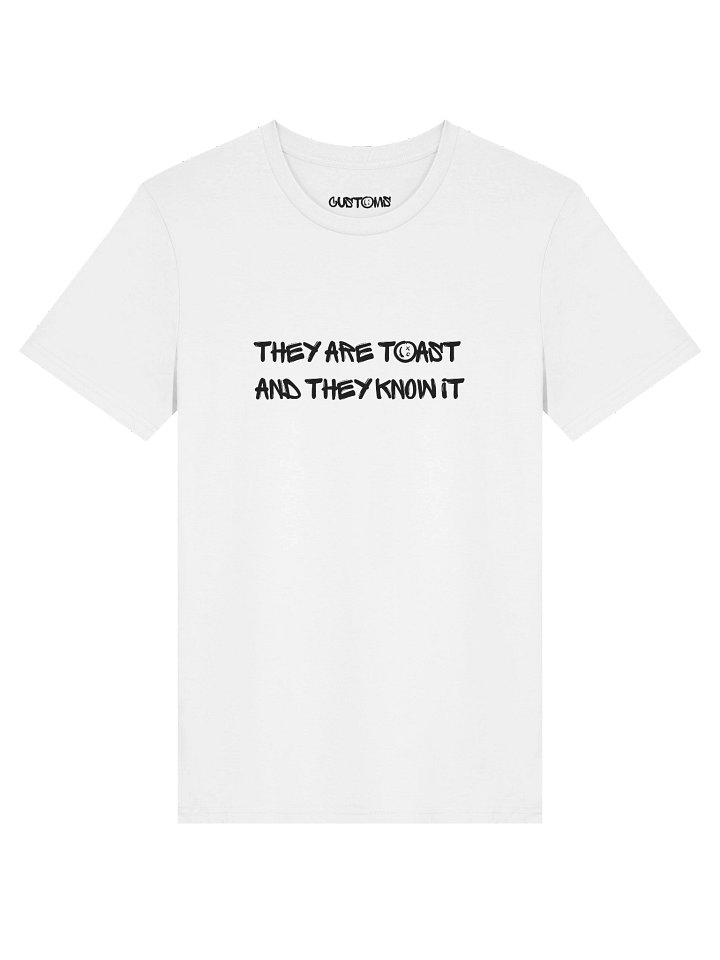 They are toast and they know it Tshirt product image (1)