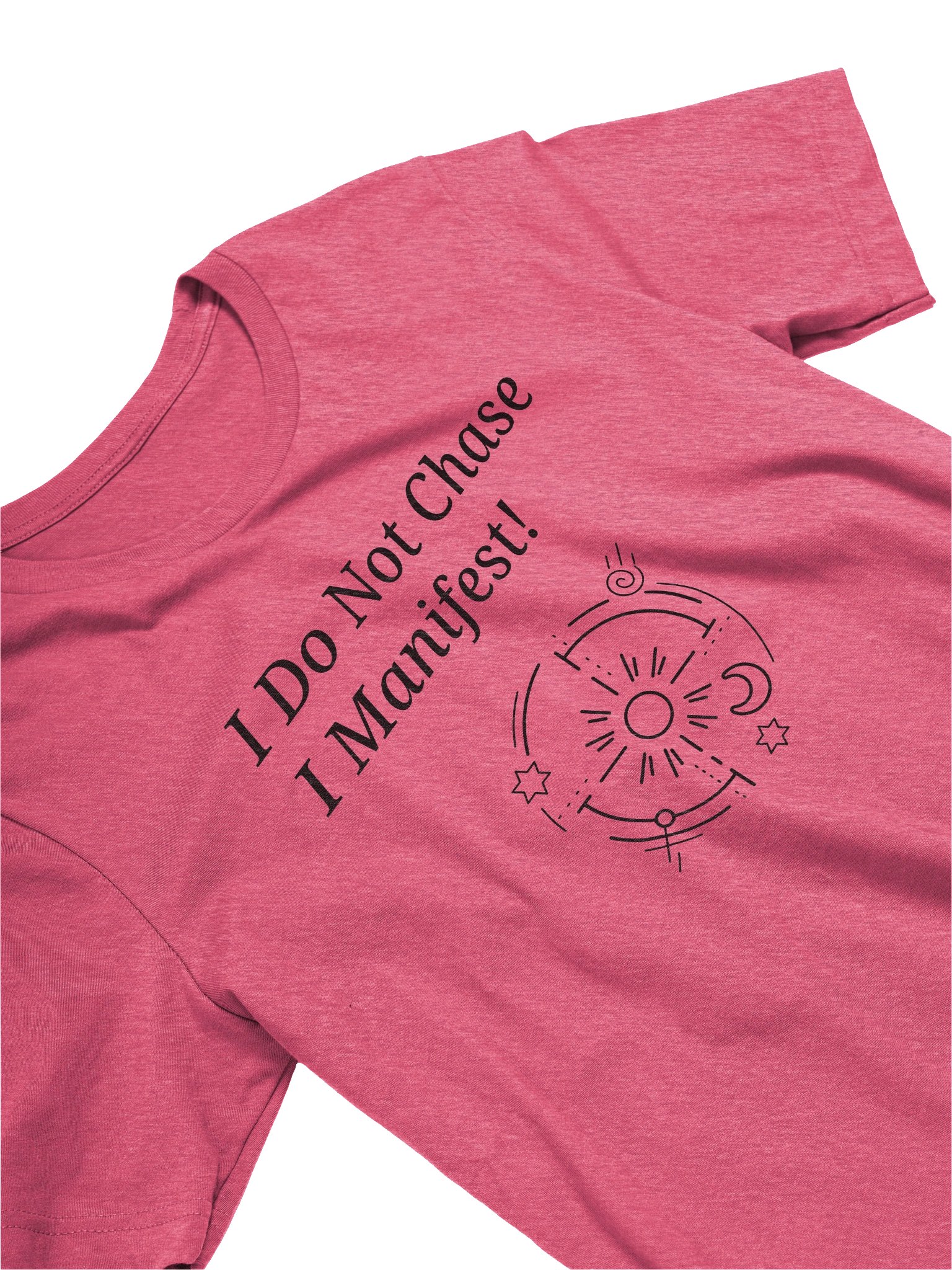 I do not chase I manifest product image (23)