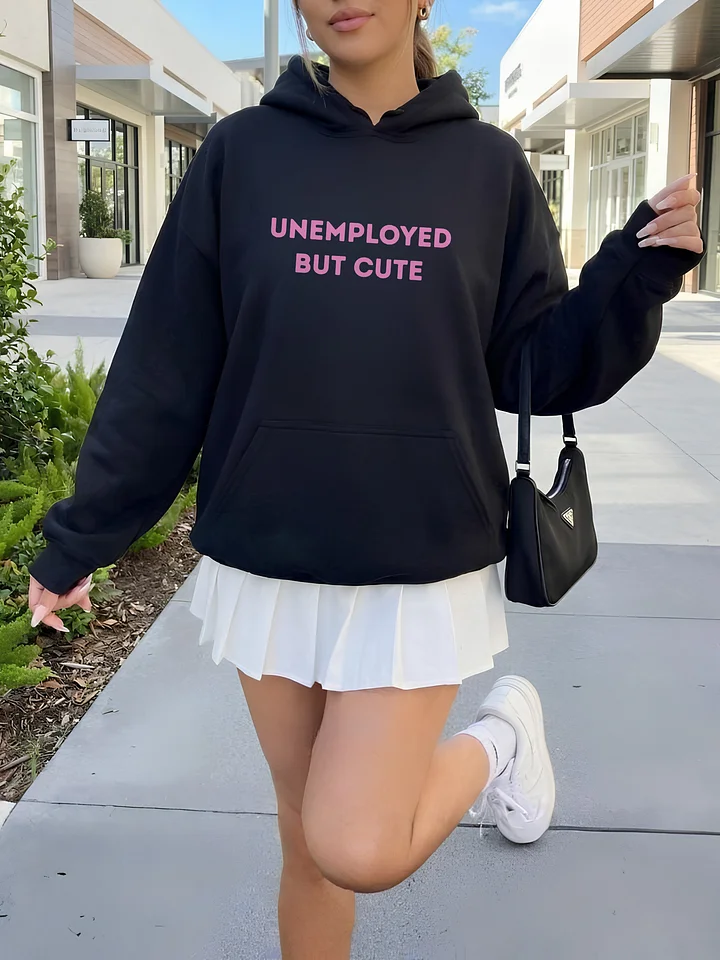 Unemployed But Cute Hoodie product image (1)