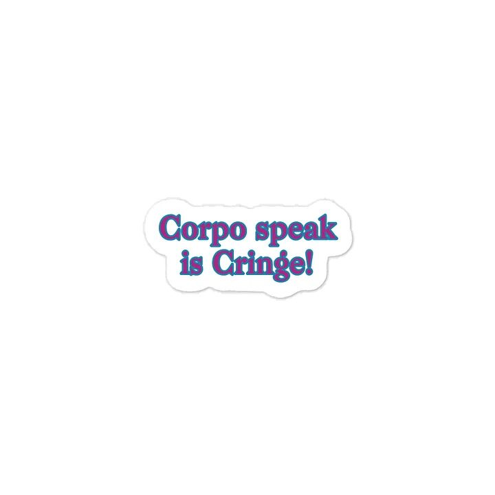 Corpo speak is Cringe! Sticker product image (1)