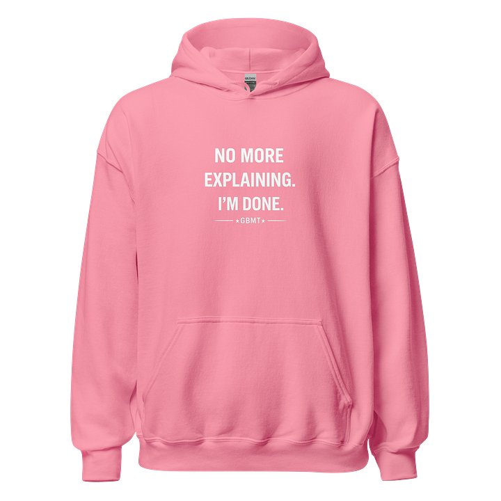 No More Explaining. I’m Done. Hoodie – GBMT Power Statement product image (5)