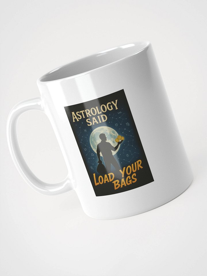 Astrology Said: Load Your Bags mug product image (1)