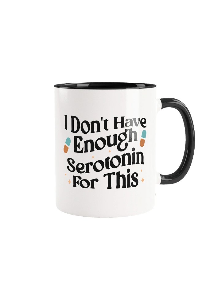 I Don’t Have Enough Serotonin for This Ceramic Mug product image (2)