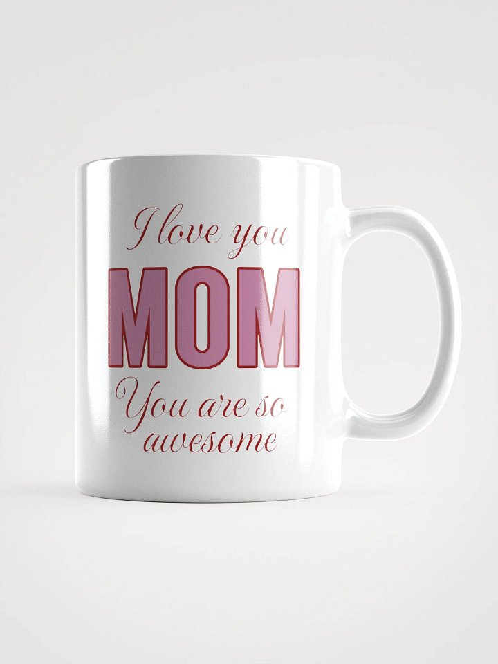 I Love You Mom You Are So Awesome Mug product image (1)