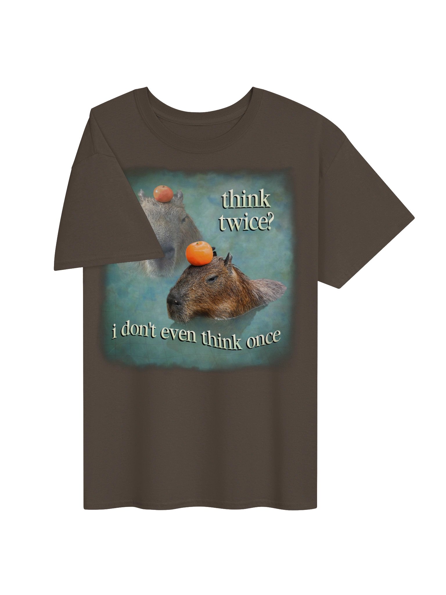 Think twice? I don't even think once capybara T-shirt product image (13)
