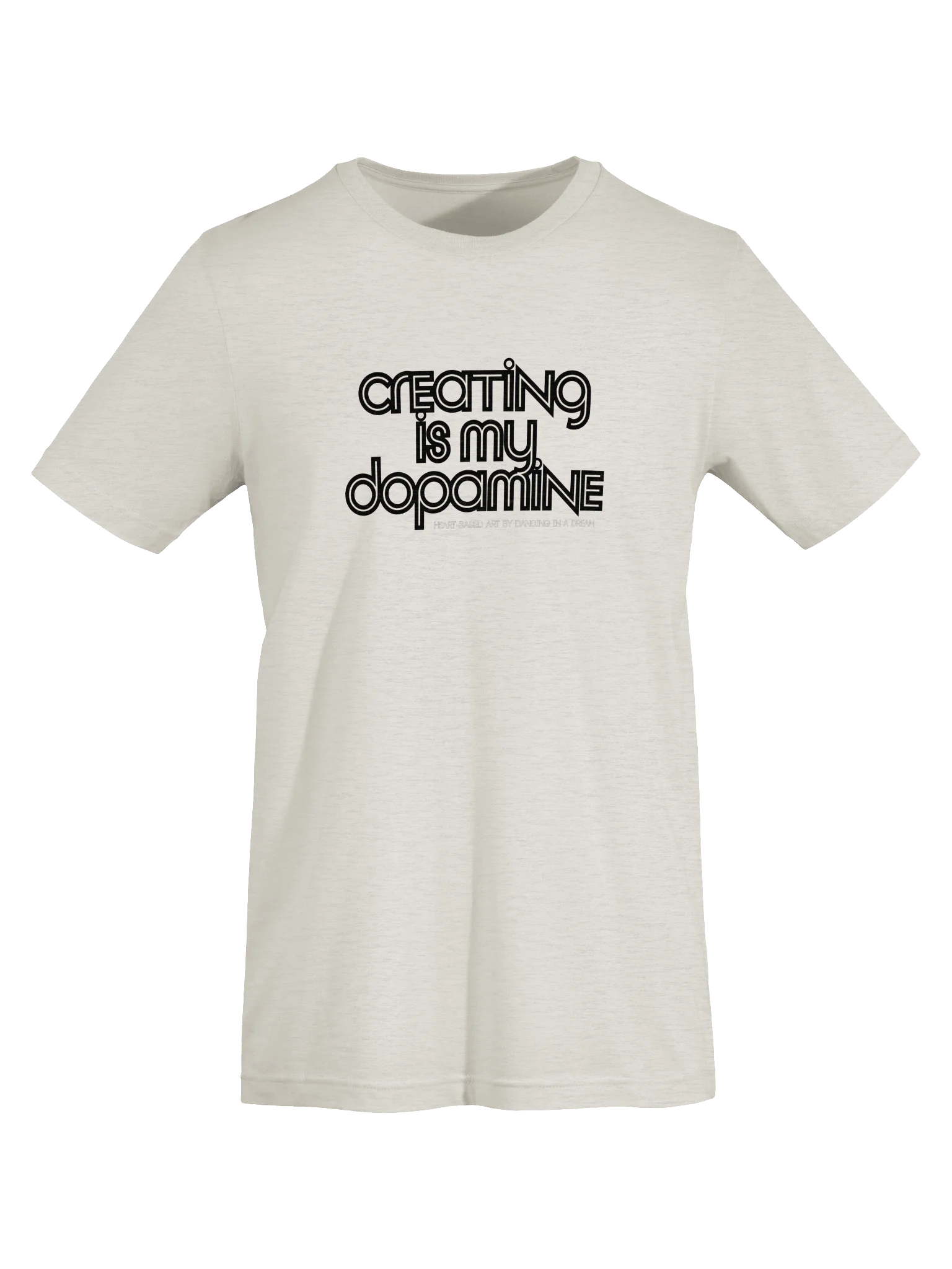 'creating is my dopamine' tee | front only product image (149)
