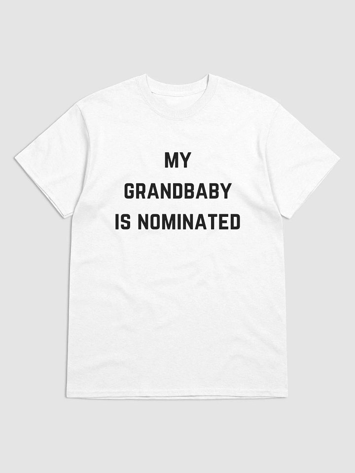 My Grandbaby is Nominated Tee (White) product image (1)