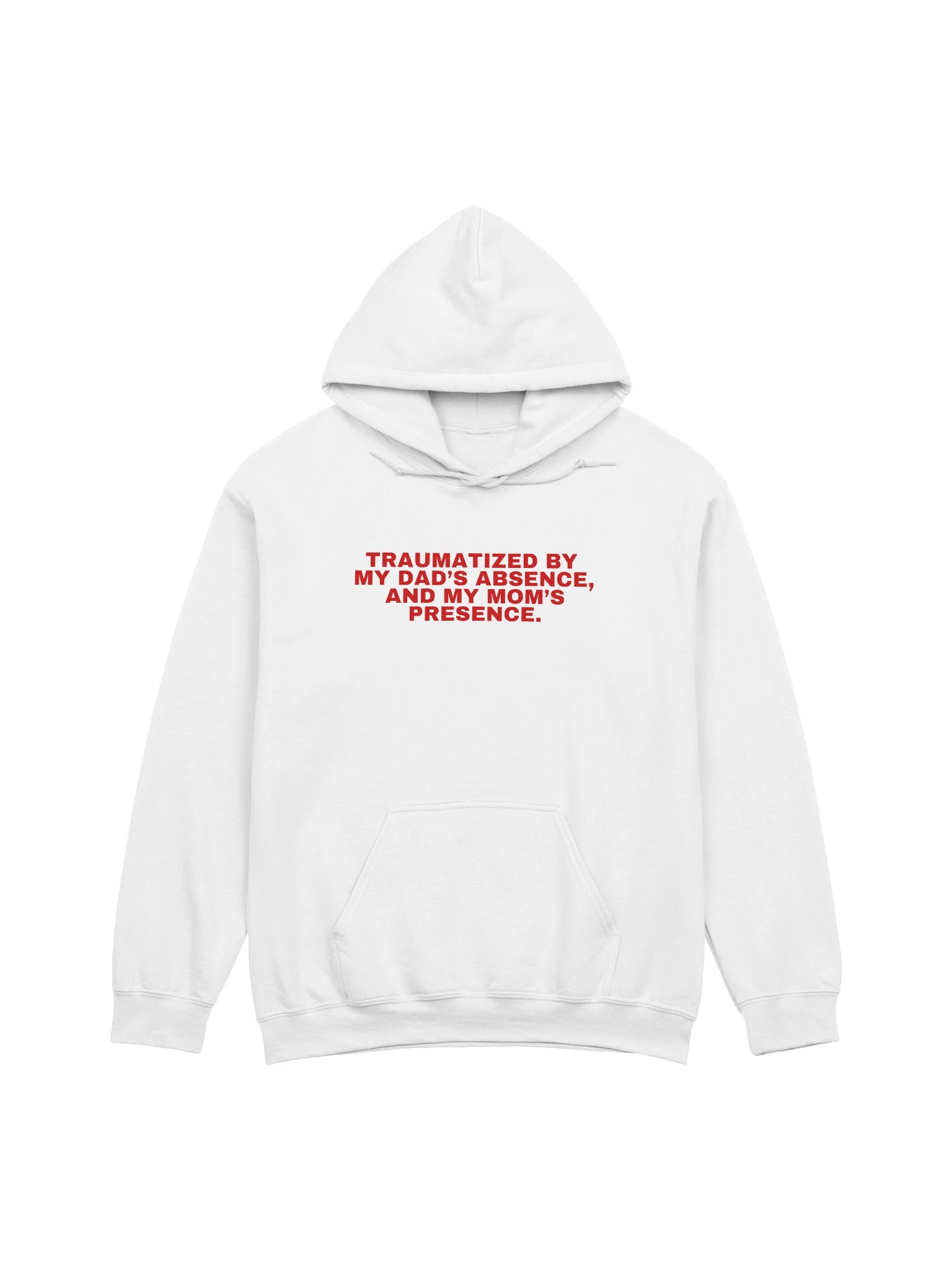 Traumatized By My Dad’s Absence, And My Mom's Presence Hoodie product image (21)