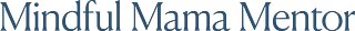 Mindful Mama Mentor