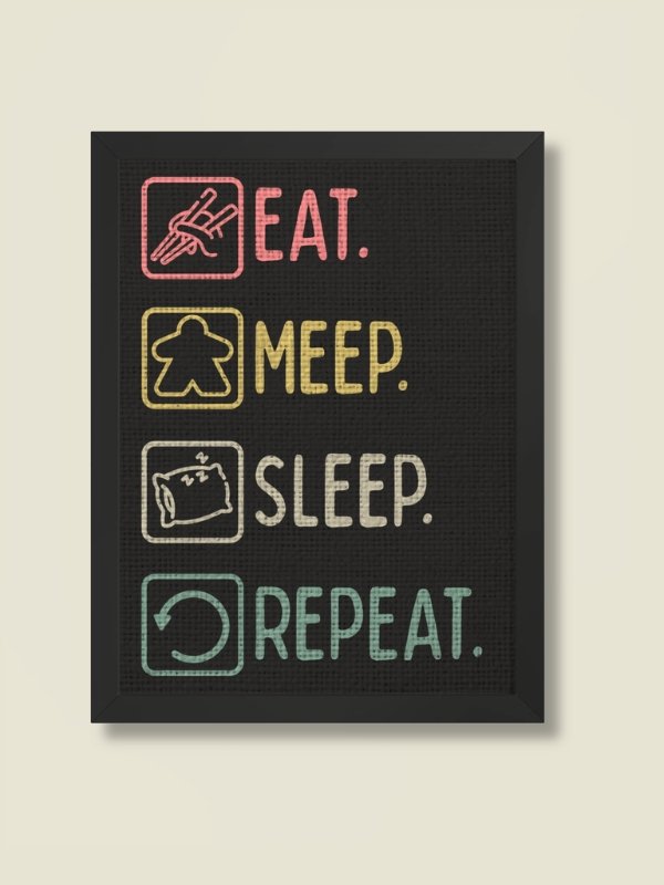 Eat Meep Sleep Repeat Board Game Room Poster - FRAMED product image (1)