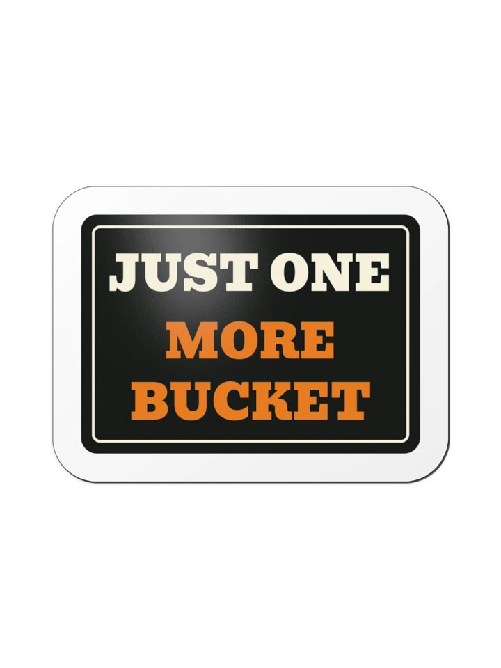 Just one more bucket · Toolbox Magnet