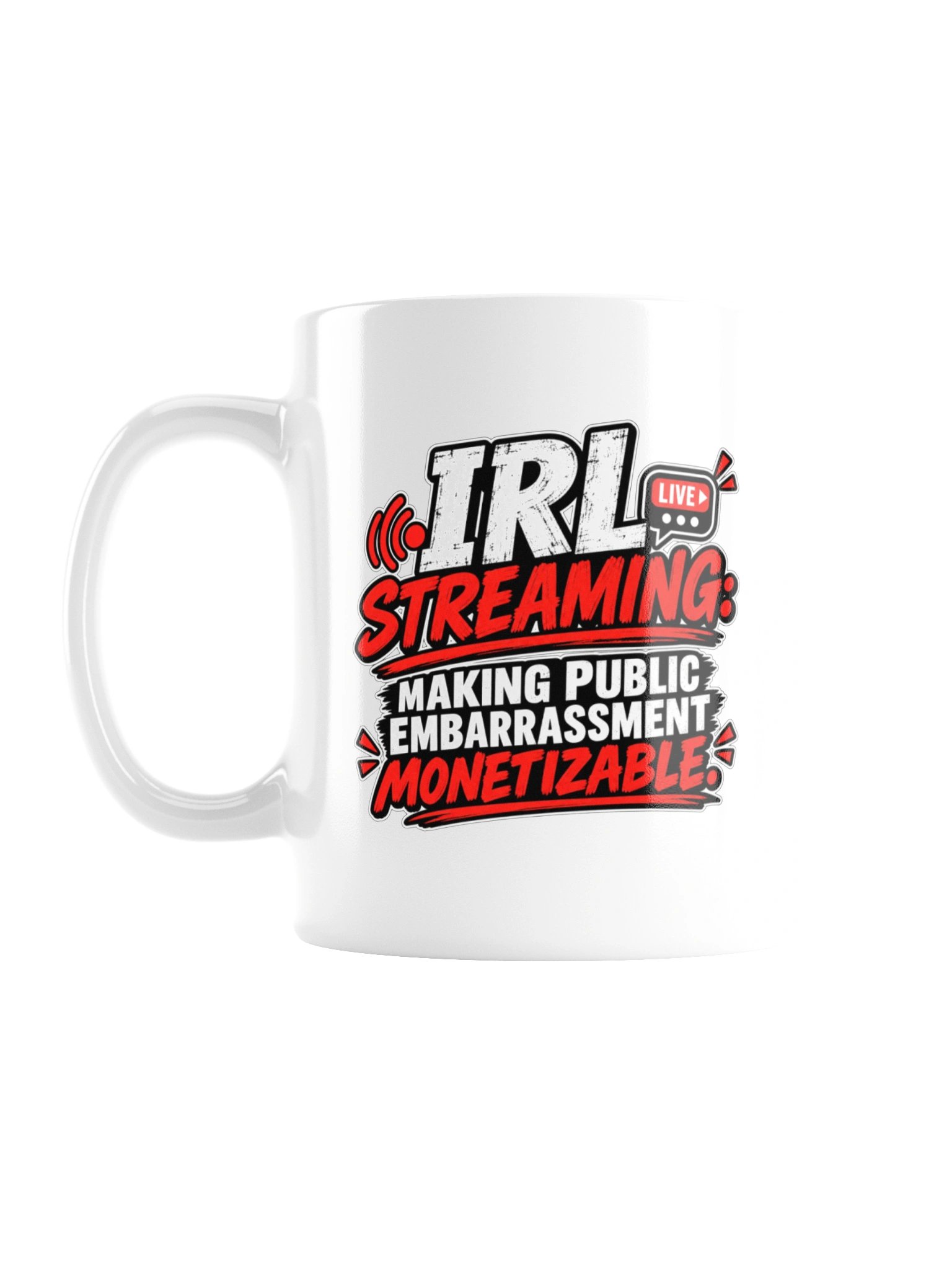 IRL STREAMING: MAKING PUBLIC EMBARRASSMENT MONETIZABLE - MUG product image (3)