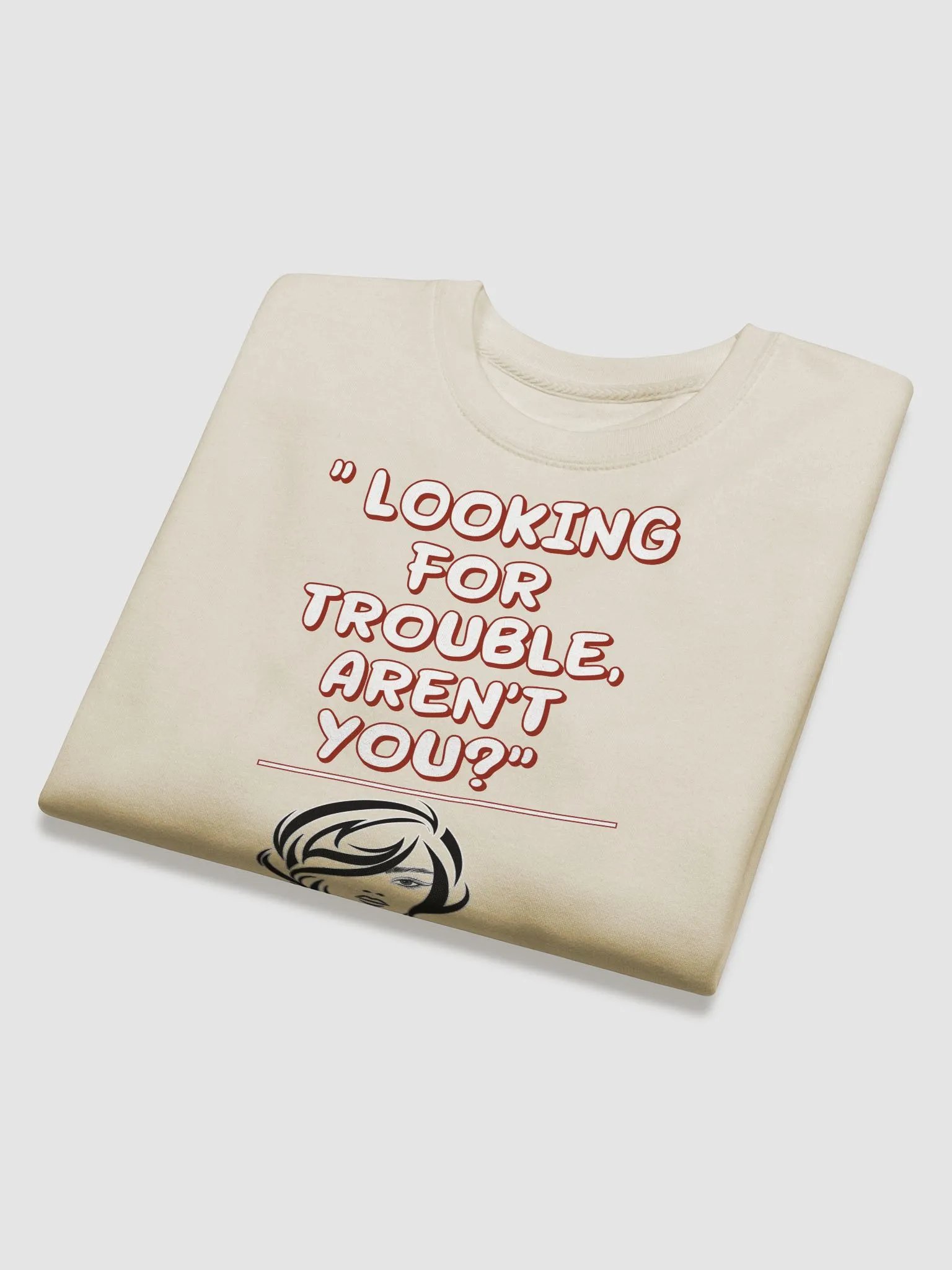 Looking For Trouble, Aren't You? Funny Sweatshirt product image (26)