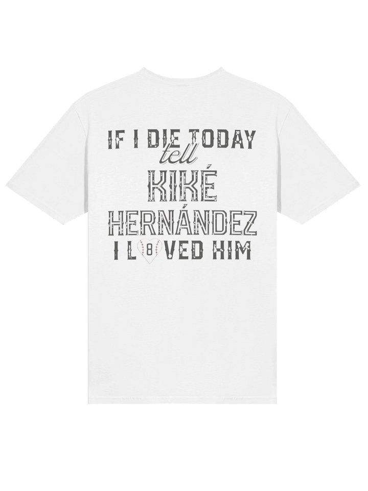 If I Die Today Tell Kike Hernandez I Loved Him Shirt product image (2)