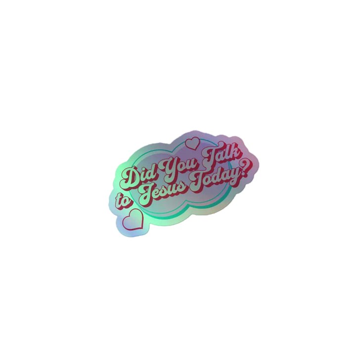 "Did You Talk to Jesus Today?" Holographic Sticker product image (1)