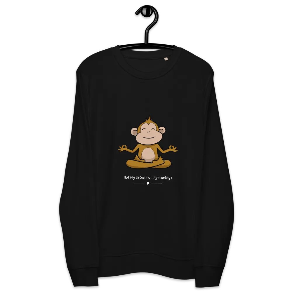 Not my circus not my monkeys Unisex Organic Sweatshirt product image (6)