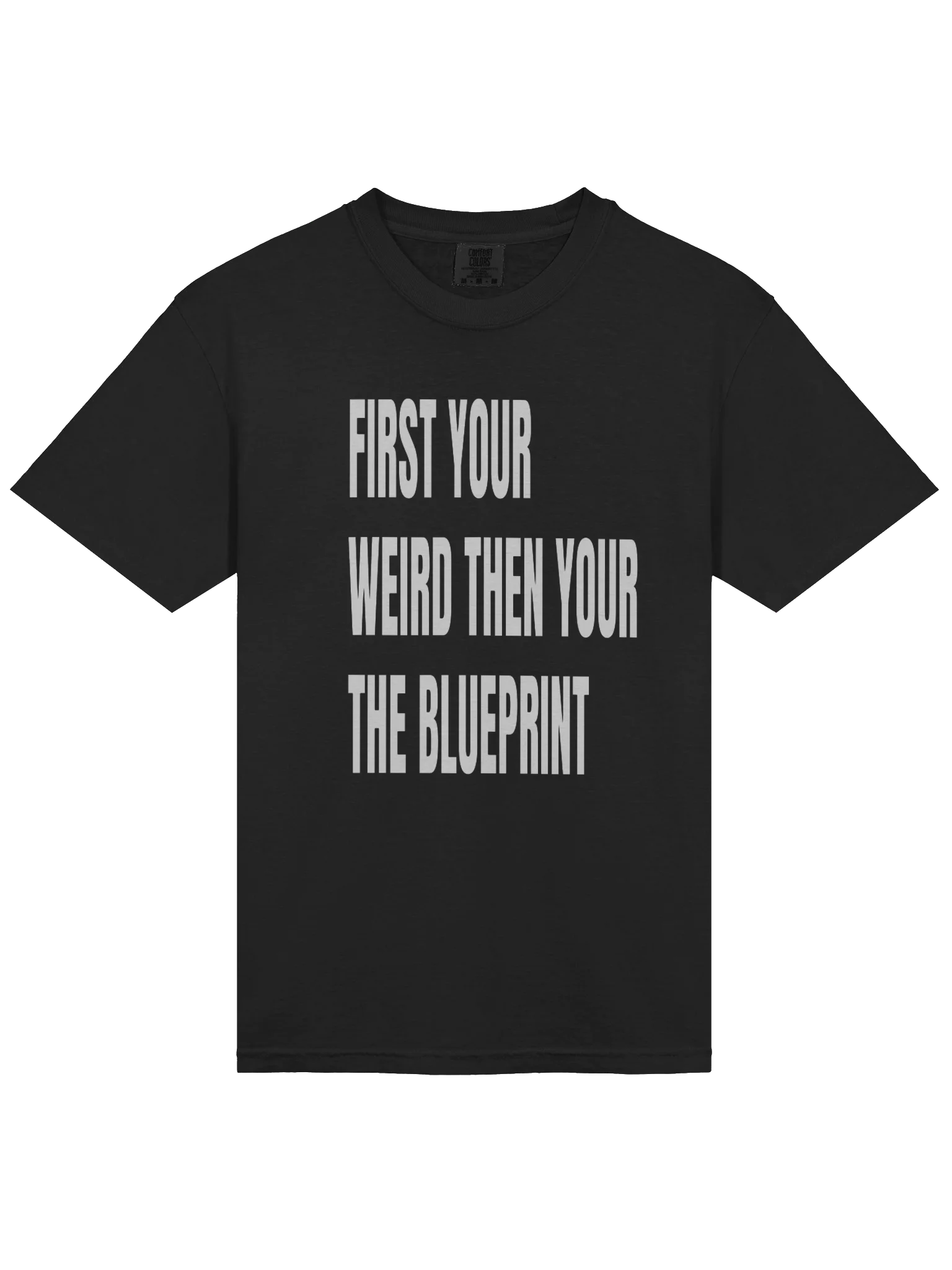 first your weird then your the blueprint tee product image (3)