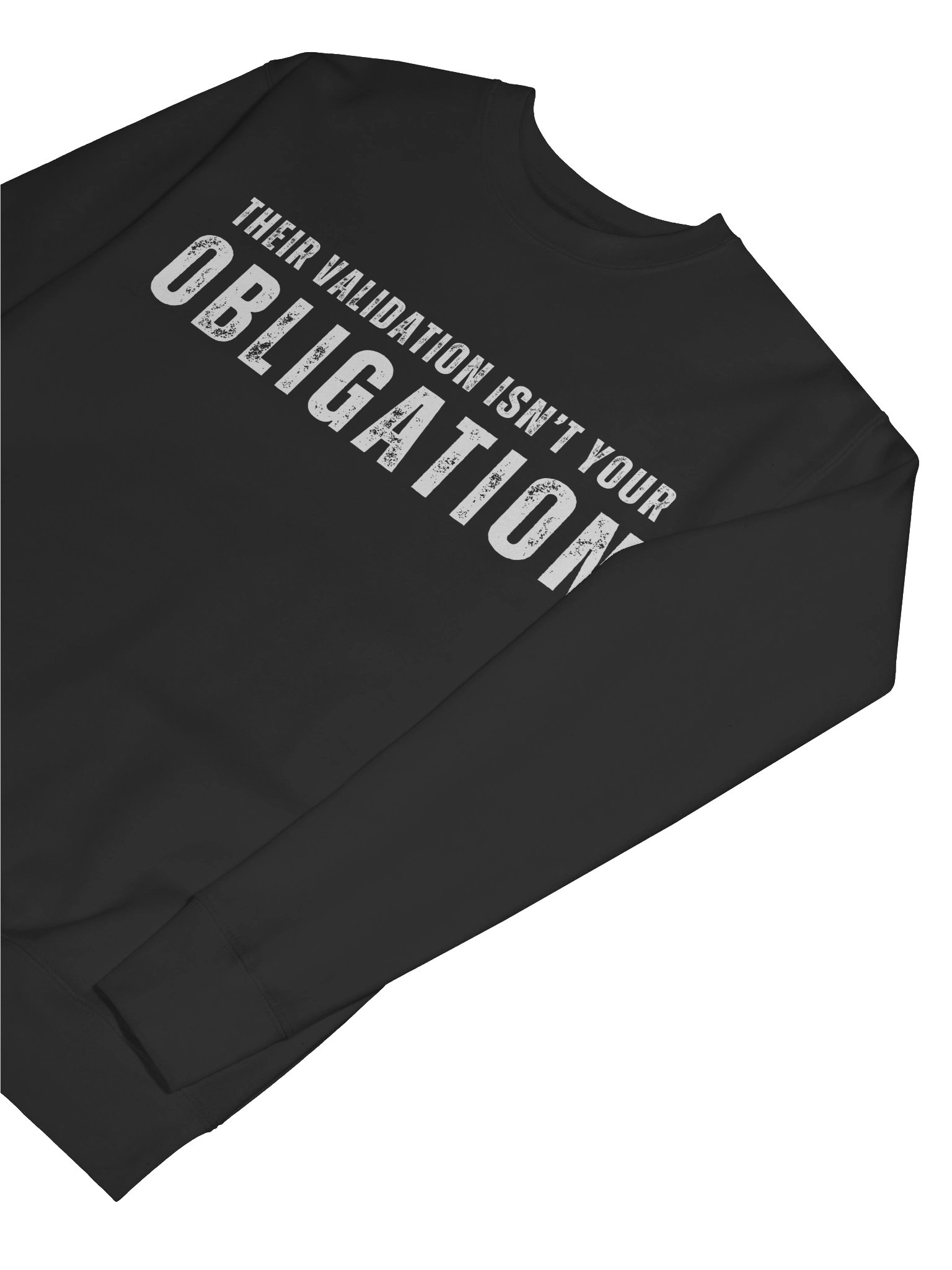 Their Validation Isn’t Your Obligation Sweatshirt product image (8)
