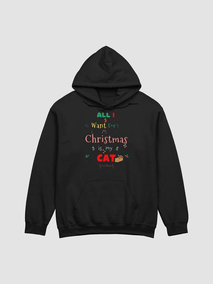 All I want for Christmas is my Cat Hoodie product image (1)