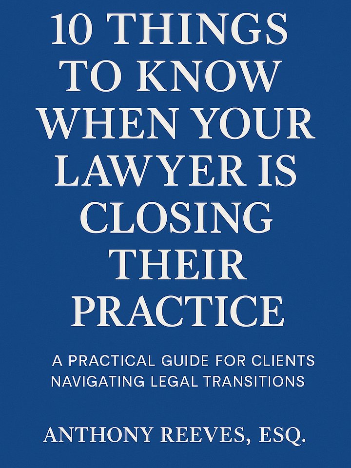 10 Things to Know When Your Lawyer Is Closing Their Practice: A Practical Guide for Clients Navigating Legal Transitions product image (1)