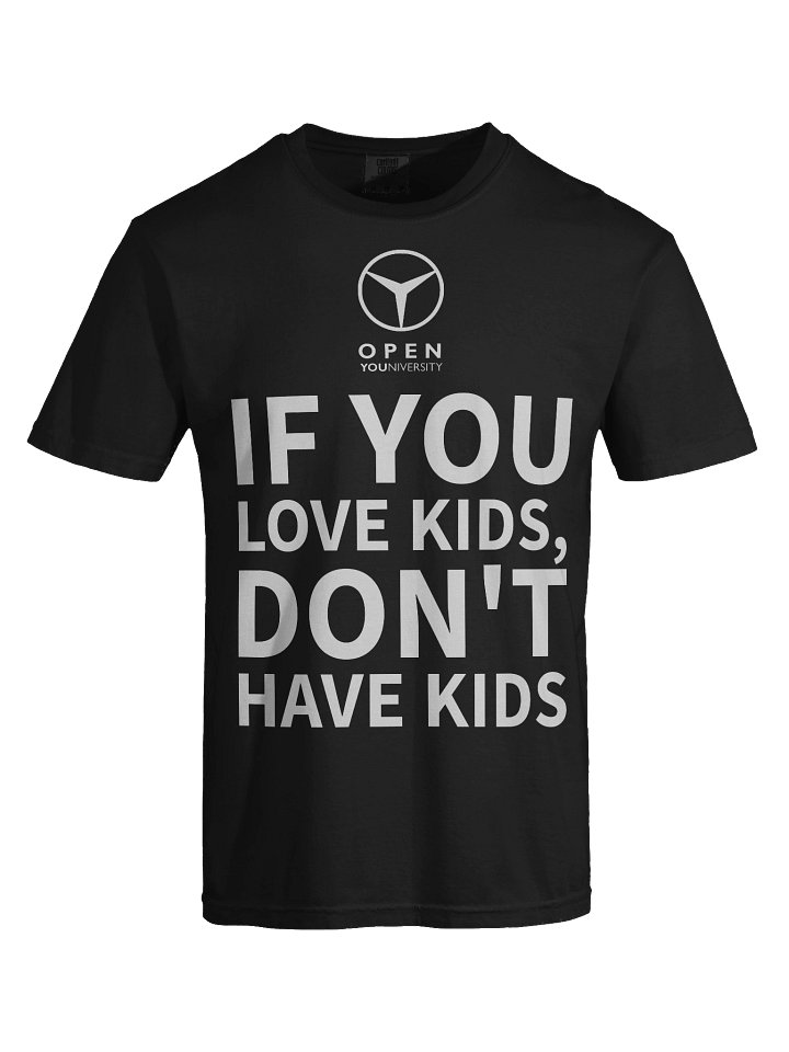 IF YOU LOVE KIDS, DON'T HAVE KIDS product image (1)