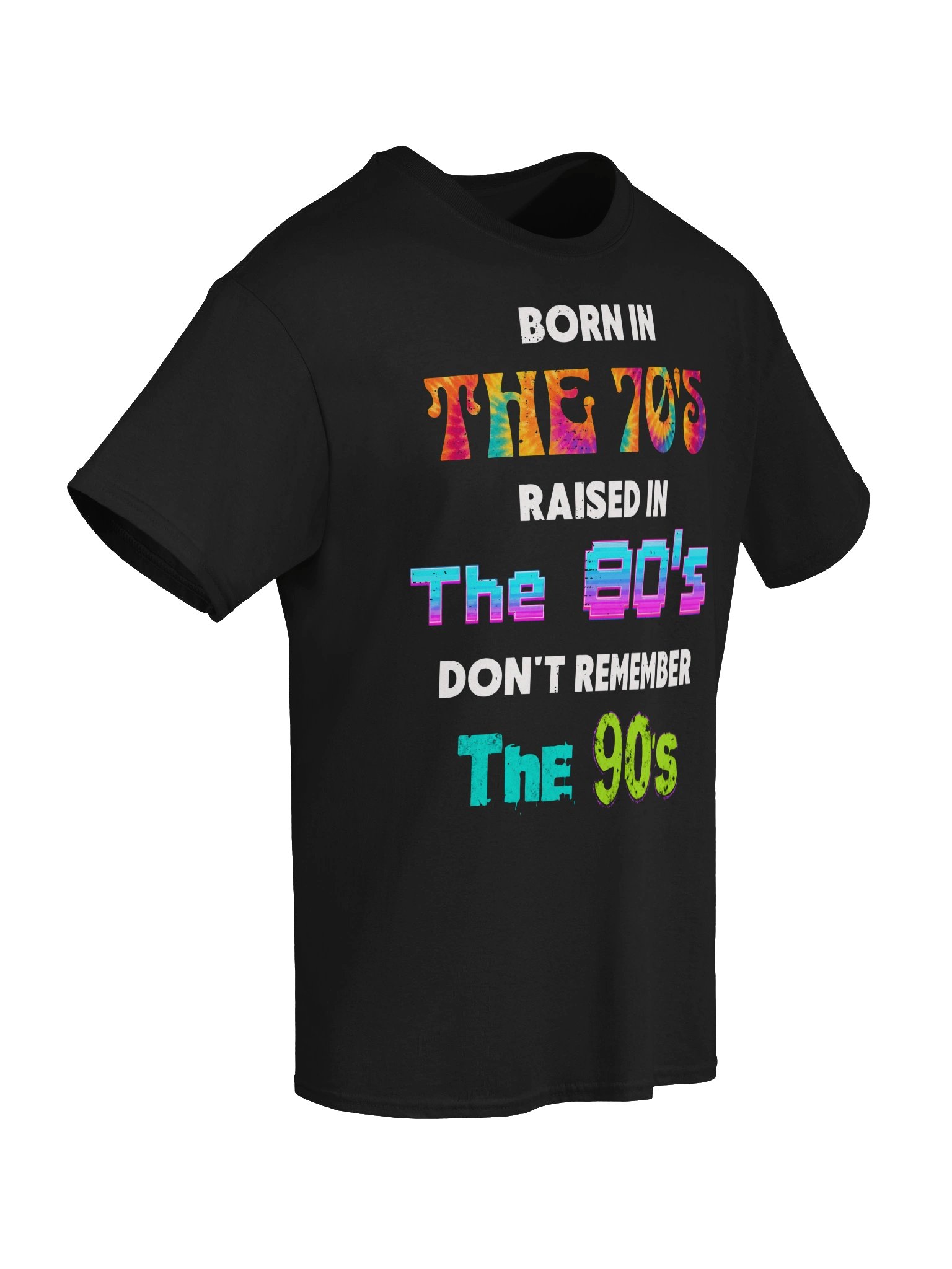 Born in the 70s Raised in the 80s Dont Remember 90s product image (16)