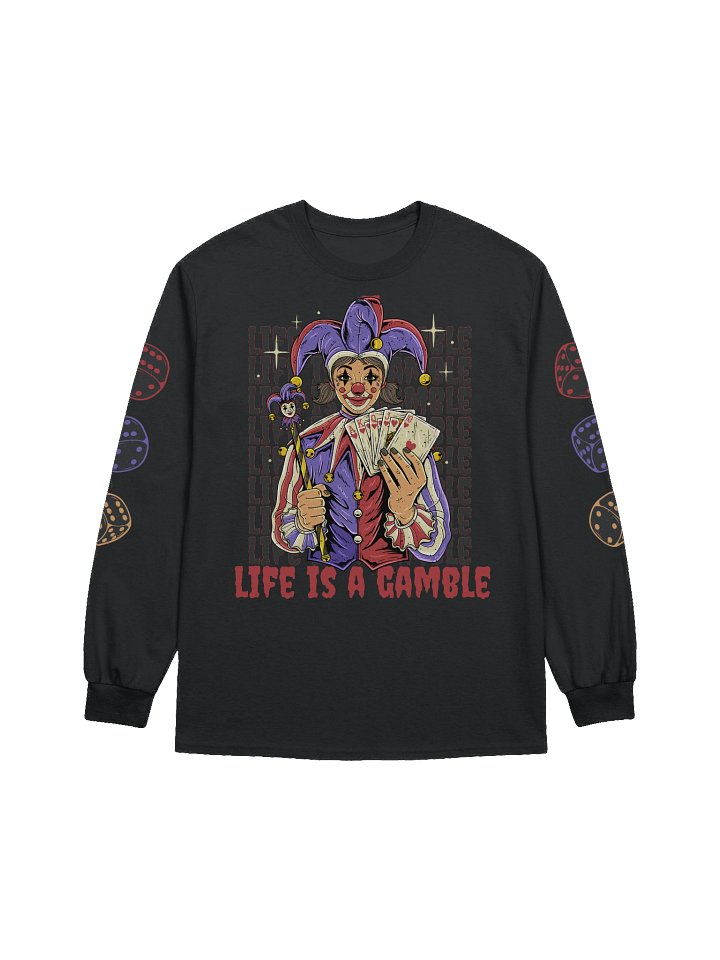LIFE IS A GAMBLE Long Sleeve product image (1)