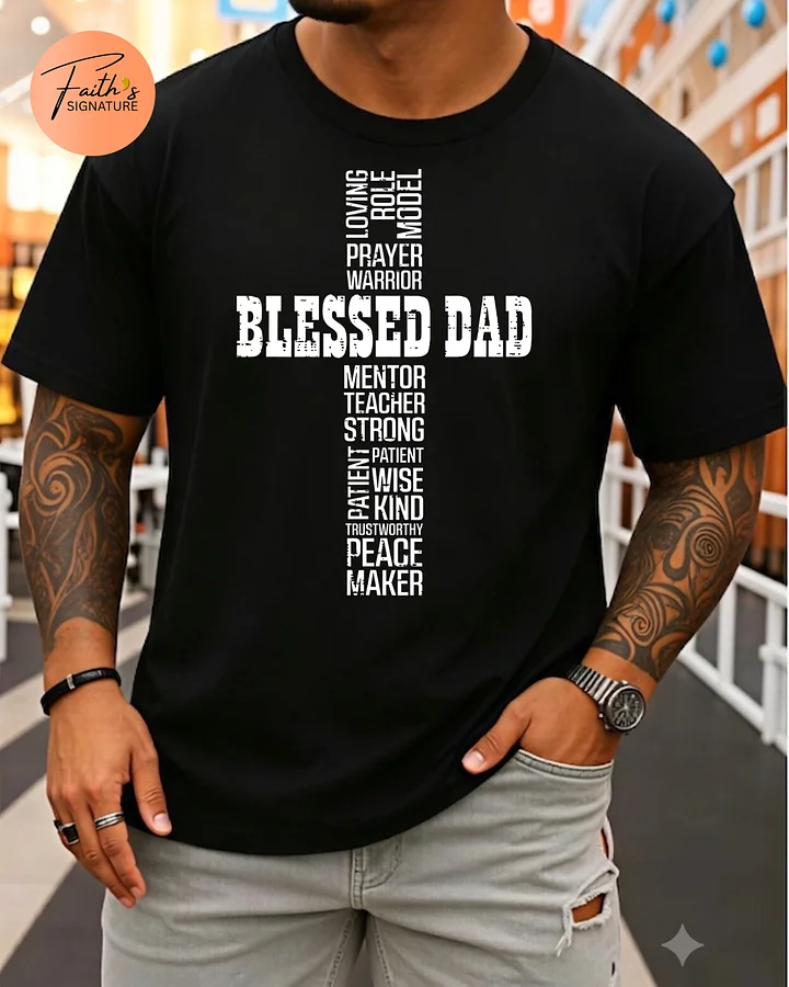 Blessed Dad Christian Cross Shirt | Faith-Based Fatherhood Tee | Prayer Warrior Dad | Christian Father's Day Gift product image (1)