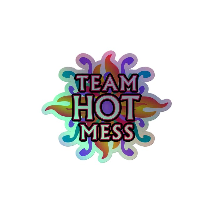 Team Hot Mess Holo Sticker product image (2)