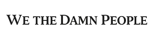 We The Damn People