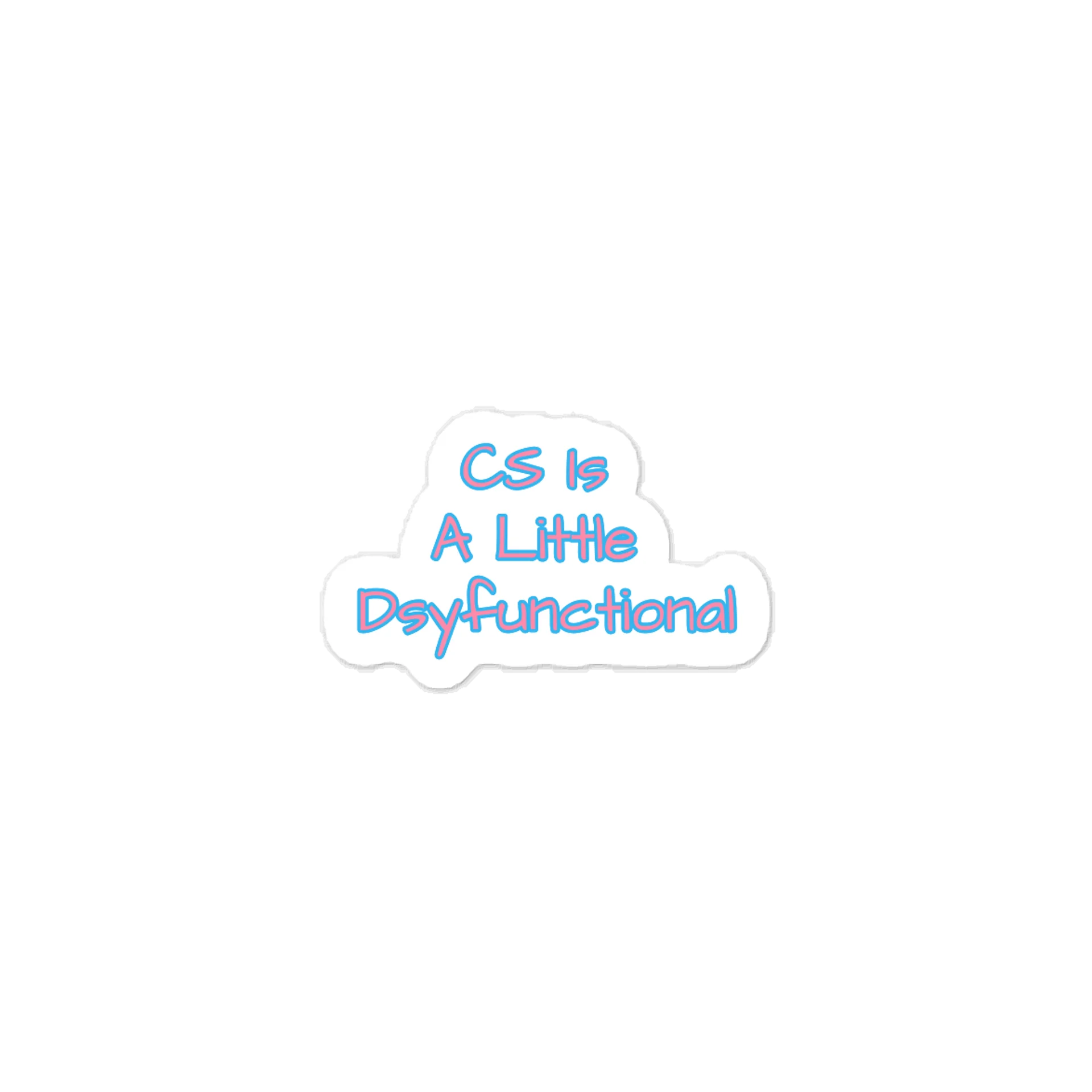 CS Is A Little Dsyfunctional Sticker product image (1)